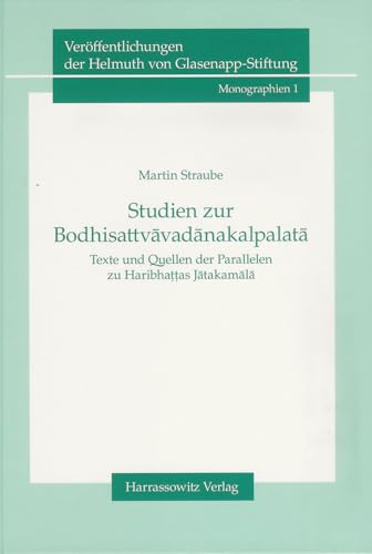 Stock image for Studien Zur Bodhisattvavadanakalpalata: Texte Und Quellen Der Parallelen Zu Haribhattas Jatakamala (Veroffentlichungen Der Helmuth Von Glasenapp-stiftung: Monographien) (German Edition) [Hardcover ] for sale by booksXpress