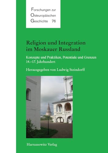 Imagen de archivo de Religion und Integration im Moskauer Russland : Konzepte und Praktiken, Potentiale und Grenzen im 14.-17. Jahrhundert a la venta por Better World Books