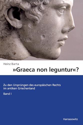 Graeca Non Leguntur?: Zu Den Ursprungen Des Europaischen Rechts Im Antiken Griechenland: Vol 1 (ISBN 3934511139)