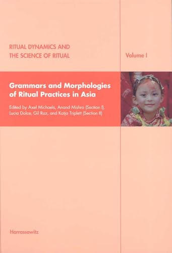 Beispielbild fr Ritual Dynamics and the Science of Ritual I: Grammars and Morphologies of Ritual Practices in Asia zum Verkauf von Asano Bookshop