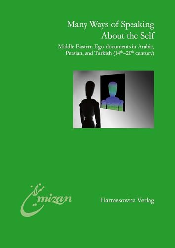 9783447062503: Many Ways of Speaking About the Self: Middle Eastern Ego-Documents in Arabic, Persian, and Turkish (14th-20th Century)