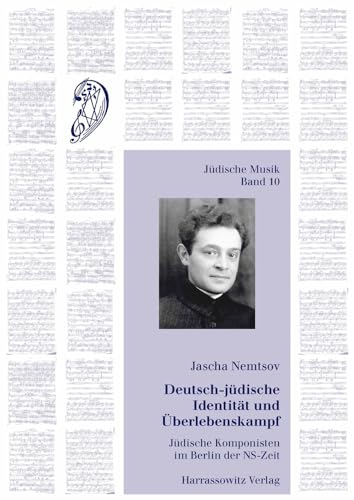 Deutsch-Judische Identitat Und Uberlebenskampf: Judische Komponisten Im Berlin Der Ns-Zeit (Judische Musik) (German Edition) (9783447062695) by Nemtsov, Jascha
