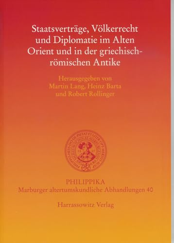 9783447063043: Staatsvertrage, Volkerrecht Und Diplomatie Im Alten Orient Und in Der Griechisch-romischen Antike: 40 (Philippika)