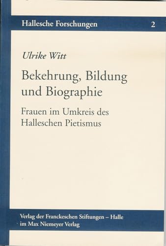 9783447063388: Bekehrung, Bildung und Biographie: Frauen im Umkreis des Halleschen Pietismus: 2 (Hallesche Forschungen)