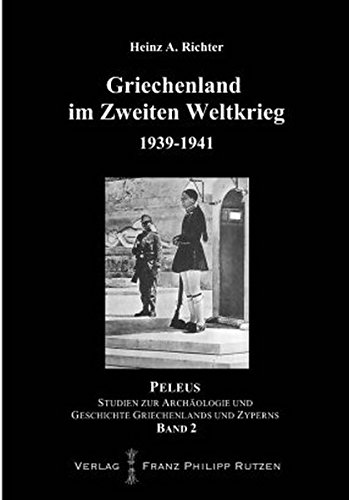 9783447064101: Griechenland im Zweiten Weltkrieg 1939-1941: Contingenza Grecia - Operationen Barbarity, Lustre und Marita: 2 (Peleus)