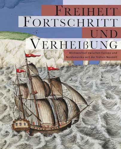 Imagen de archivo de Freiheit, Fortschritt und Verheiung : Blickwechsel zwischen Europa und Nordamerika seit der frhen Neuzeit ; (anlsslich der Ausstellung Freiheit, Fortschritt und Verheiung. Blickwechsel zwischen Europa und Nordamerika seit der Frhen Neuzeit ; Jahresausstellung der Franckeschen Stiftungen vom 1. Mai bis 3. Oktober 2011 in den Franckeschen Stiftungen zu Halle). a la venta por Kulturgutrecycling Christian Bernhardt