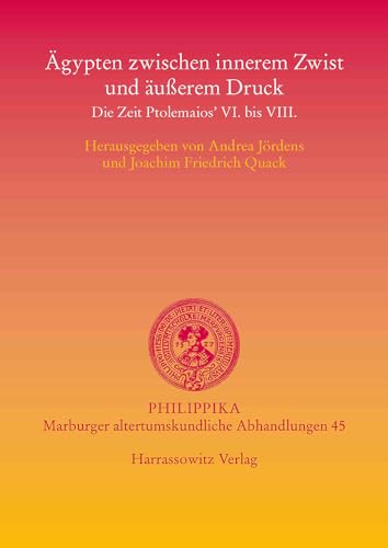 Imagen de archivo de Agypten Zwischen Innerem Zwist Und Ausserem Druck: Die Zeit Ptolemaios' VI. Bis VIII. Internationales Symposion Heidelberg 16.-19. 9. 2007 (Philippika) (German Edition) [Hardcover ] a la venta por booksXpress