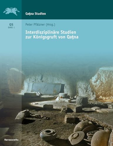 9783447065412: Interdisziplinare Studien Zur Konigsgruft in Qatna: 1 (Qatna-Studien. Ergebnisse Der Ausgrabungen)