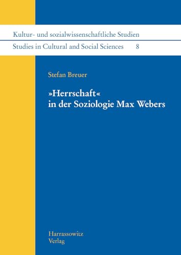 9783447066068: Herrschaft' in Der Soziologie Max Webers: 8 (Kultur- Und Sozialwissenschaftliche Studien /Studies in Cultural and Social Sciences)