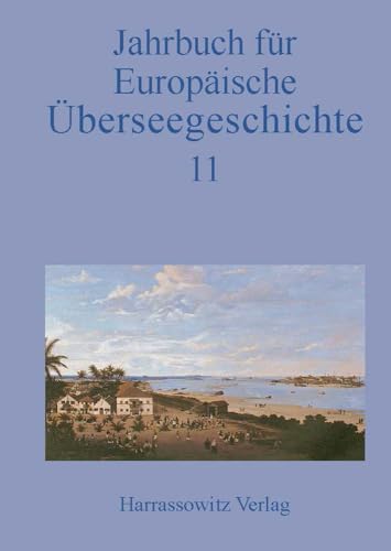 Stock image for Jahrbuch fr Europische berseegeschichte 11: Im Auftrag der Gesellschaft fr berseegeschichte und der Forschungsstiftung fr Europische berseegeschichte for sale by Versandantiquariat Ursula Ingenhoff