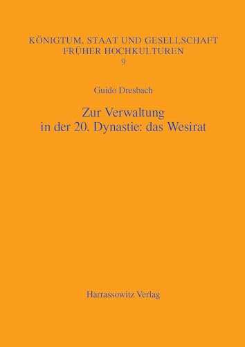 Zur Verwaltung in der 20. Dynastie: das Wesirat (Königtum, Staat und Gesellschaft früher Hochkulturen, Band 9) - Dresbach, Guido