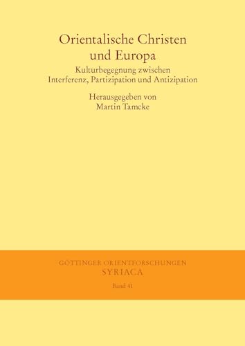 9783447067577: Orientalische Christen Und Europa: Kulturbegegnung Zwischen Interferenz, Partizipation Und Antizipation