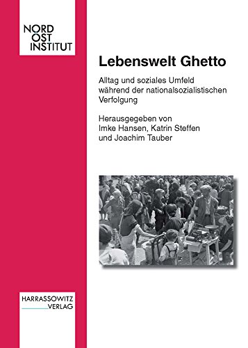 Beispielbild fr Lebenswelt Ghetto: Alltag Und Soziales Umfeld Wahrend Der Nationalsozialistischen Verfolgung zum Verkauf von Ammareal