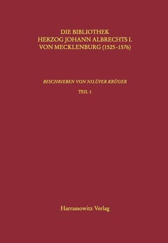 9783447069618: Kataloge Der Universitatsbibliothek Rostock / Die Bibliothek Herzog Johann Albrechts I. Von Mecklenburg, 1525-1576: Beschrieben Von Nilufer Kruger