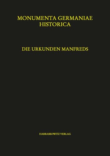 Beispielbild fr Die Urkunden Manfreds (Mgh - Die Urkunden Der Deutschen Konige Und Kaiser) (German and Latin Edition) [Hardcover] Friedl, Christian and Brantl, Markus zum Verkauf von The Compleat Scholar