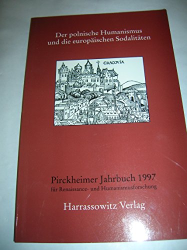 Beispielbild fr Der polnische Humanismus und die europischen Sodalitten: Akten des polnisch-deutschen Symposiums vom 15.-19. Mai 1996 im Collegium Maius der Universitt Krakau zum Verkauf von medimops