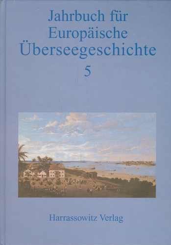 Stock image for Jahrbuch fur Europaische Uberseegeschichte 5. Im Auftrag der Forschungsstiftung fur Europaische Uberseegeschichte for sale by Zubal-Books, Since 1961