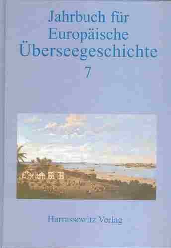 Stock image for Jahrbuch fur Europaische Uberseegeschichte 7 for sale by Zubal-Books, Since 1961