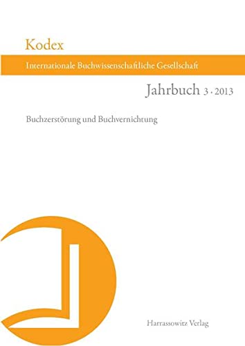 Imagen de archivo de Kodex Jahrbuch der Internationalen Buchwissenschaftlichen Gesellschaft 3 (2013): Buchzerstrung und Buchvernichtung a la venta por medimops
