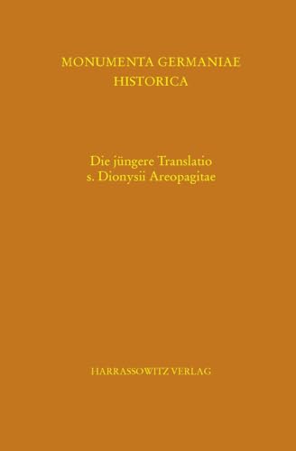 Stock image for Die j|ngere Translatio s. Dionysii Areopagitae (Mgh - Scriptores Rerum Germanicarum in Usum Scholarum Separa) (German Edition) [Hardcover] Lukas, Veronika for sale by The Compleat Scholar