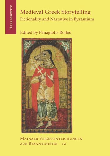 Beispielbild fr Medieval Greek Storytelling: Fictionality and Narrative in Byzantium (Mainzer Veroffentlichungen Zur Byzantinistik) zum Verkauf von GF Books, Inc.