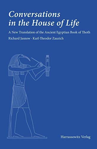 Conversations in the House of Life : A New Translation of the Ancient Egyptian Book of Thoth - Karl-Theodor Zauzich