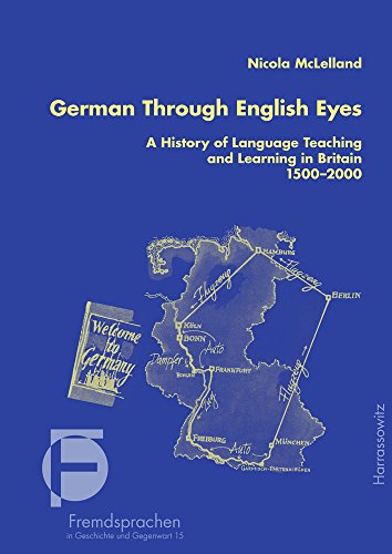 Imagen de archivo de German Through English Eyes: A History of Language Teaching and Learning in Britain 1500-2000 a la venta por Ammareal