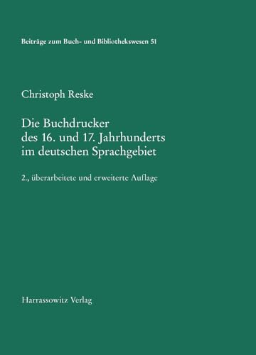 9783447104166: Die Buchdrucker Des 16. Und 17. Jahrhunderts Im Deutschen Sprachgebiet: Auf Der Grundlage Des Gelichnamigen Werks Von Josef Benzing