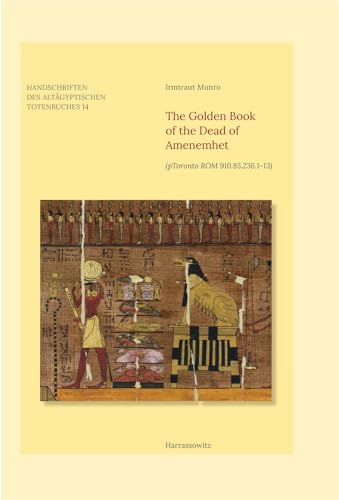 Stock image for The Golden Book of the Dead of Amenemhet (pToronto ROM 910.85.236.1-13) [Handschriften des Altagyptiscshen Totenbuches 14] for sale by Windows Booksellers