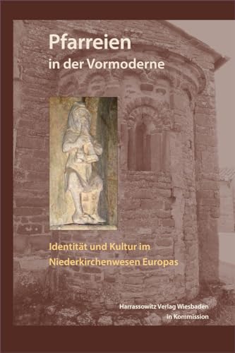 Stock image for Pfarreien in Der Vormoderne: Identitat Und Kultur Im Niederkirchenwesen Europas for sale by Anybook.com