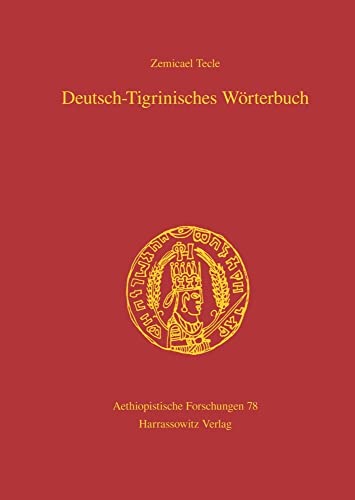 9783447105224: Deutsch-tigrinisches Worterbuch: Bearbeitet Von Freweyni Habtemariam, Mussie Tesfagiyorgis,tedros Hagos Und Tesfay Tewolde Yohannes