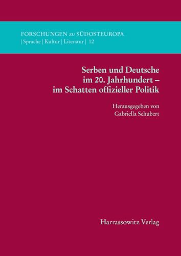 Beispielbild fr Serben und Deutsche im 20. Jahrhundert - im Schatten offizieller Politik (Forschungen zu Sdosteuropa) zum Verkauf von medimops