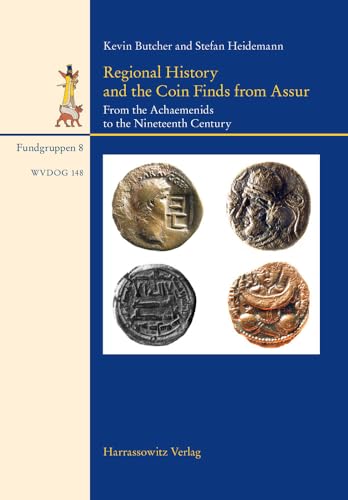 Stock image for Regional History and the Coin Finds from Assur: From the Achaemenids to the Nineteenth Century (Wissenschaftliche Veroffentlichungen Der Deutschen Orient-Ge) (English and German Edition) for sale by dsmbooks