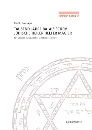 9783447108270: Tausend Jahre Ba'ale Schem. Jdische Heiler, Helfer, Magier: Ein Spiegel europischer Geistesgeschichte: 32 (Judische Kultur: Studien Zur Geistesgeschichte, Religion Und Literatur)