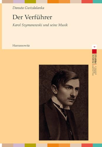 Imagen de archivo de Der Verfuhrer: Karol Szymanowski Und Seine Musik (Polnische Profile) (German Edition) a la venta por GF Books, Inc.