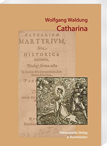 Stock image for Wolfgang Waldung: Catharinae martyrium for sale by ISD LLC