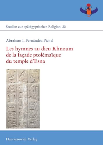 Stock image for Les Hymnes Au Dieu Khnoum De La Facade Ptolemaique Du Temple D'esna (Studien Zur Spatagyptischen Religion) (French Edition) [Hardcover ] for sale by booksXpress