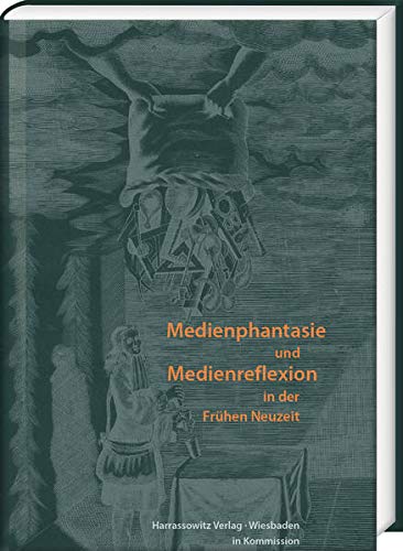 Medienphantasie und Medienreflexion in der Frühen Neuzeit: Festschrift für Jörg Jochen Berns. Wolfenbütteler Forschungen, 157. - Rahn, Thomas und Hole Rößler (Hgg.)