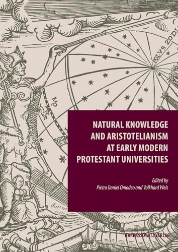 Stock image for Natural Knowledge and Aristotelianism at Early Modern Protestant Universities for sale by ISD LLC