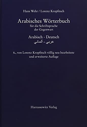 Arabisches Worterbuch Fur Die Schriftsprache Der Gegenwart: Arabisch - Deutsch (Arabic and German Edition) - Kropfitsch, Lorenz; Wehr, Hans