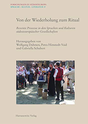 9783447115155: Von Der Wiederholung Zum Ritual: Rezente Prozesse in Den Sprachen Und Kulturen Sudosteuropaischer Gesellschaften: 19 (Forschungen Zu Sudosteuropa)