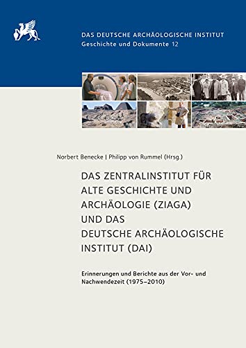 Imagen de archivo de Das Zentralinstitut fur Alte Geschichte und Archaologie (ZIAGA) und das Deutsche Archaologische Institut (DAI): Erinnerungen und Berichte aus der Vor- a la venta por Kennys Bookstore