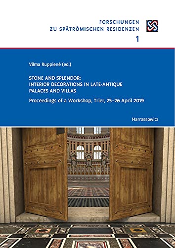9783447116626: Stone and Splendor. Interior Decorations in Late-Antique Palaces and Villas: Proceedings of a Workshop, Trier, 25-26 April 2019