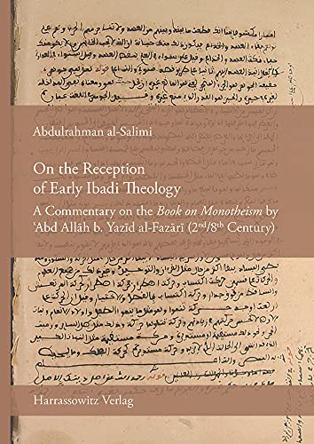 Stock image for On the Reception of Early Ibadi Theology: A Commentary on the Book on Monotheism by Abd Allah B. Yazid Al-fazari 2nd/8th Century (Arabic and English Edition) for sale by GF Books, Inc.