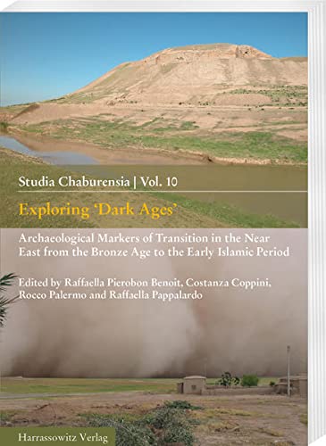 Beispielbild fr Exploring 'Dark Ages': Archaeological Markers of Transition in the Near East from the Bronze Age to the Early Islamic Period zum Verkauf von Revaluation Books