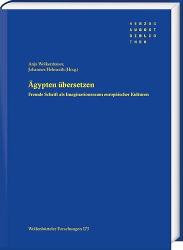9783447118774: gypten bersetzen: Fremde Schrift als Imaginationsraum europischer Kulturen: 173 (Wolfenbutteler Forschungen, 173)
