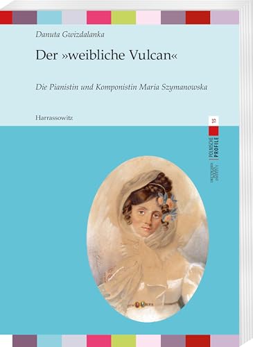 9783447119139: Der weibliche Vulcan: Die Pianistin und Komponistin Maria Szymanowska: 15 (Polnische Profile, 15)