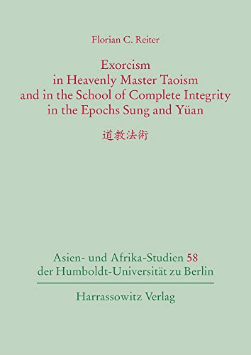 Beispielbild fr Exorcism in Heavenly Master Taoism and in the School of Complete Integrity in the Epochs Sung and Yuan zum Verkauf von Blackwell's