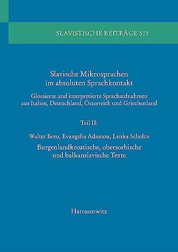 Stock image for Slavische Mikrosprachen Im Absoluten Sprachkontakt: Glossierte Und Interpretierte Sprachaufnahmen Aus Italien, Deutschland, Osterreich Und . Und Balkanslavische Texte (German Edition) [Soft Cover ] for sale by booksXpress