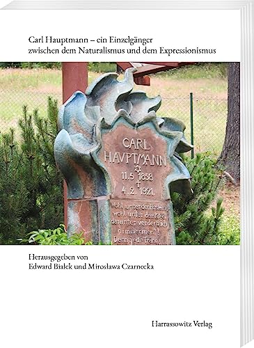 Beispielbild fr Carl Hauptmann - ein Einzelgänger zwischen dem Naturalismus und dem Expressionismus zum Verkauf von GreatBookPricesUK